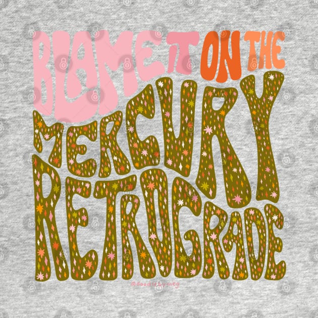 Blame It On The Mercury Retrograde by Doodle by Meg